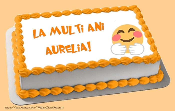 Felicitari de zi de nastere -  Tort La multi ani Aurelia!