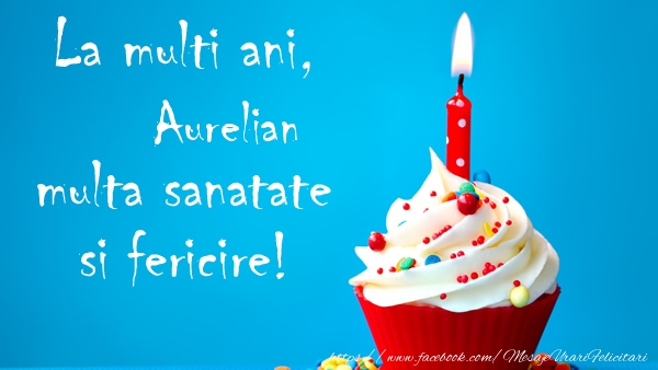 Felicitari de zi de nastere - Tort | La multi ani Aurelian, multa sanatate si fericire!
