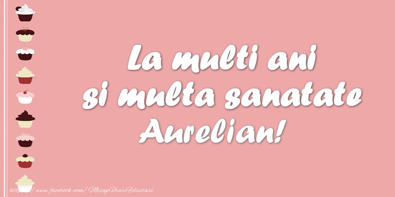 Felicitari de zi de nastere - Tort | La multi ani si multa sanatate Aurelian!