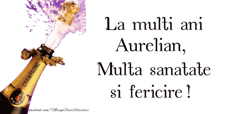 Felicitari de zi de nastere - La multi ani Aurelian! Multa sanatate si fericire!