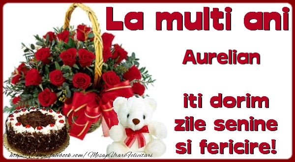 Felicitari de zi de nastere - Flori & Tort & Ursuleti | La multi ani Aurelian