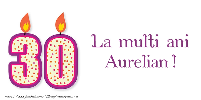 Felicitari de zi de nastere - Lumanari | La multi ani Aurelian! 30 de ani