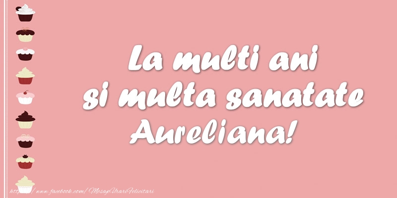 Felicitari de zi de nastere - Tort | La multi ani si multa sanatate Aureliana!