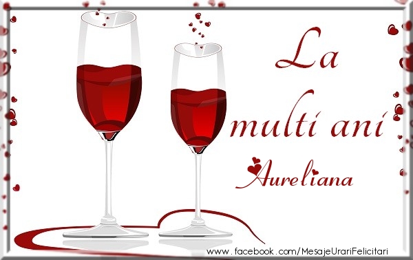 Felicitari de zi de nastere - ❤️❤️❤️ Inimioare | La multi ani Aureliana