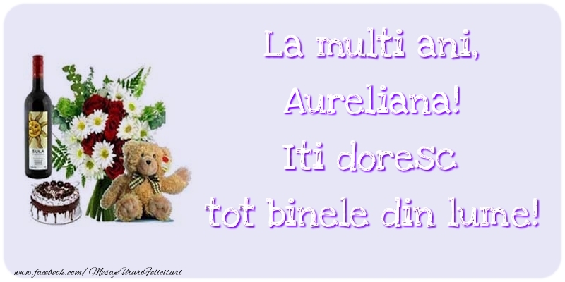 Felicitari de zi de nastere - Trandafiri & Ursuleti | La multi ani, Iti doresc tot binele din lume! Aureliana
