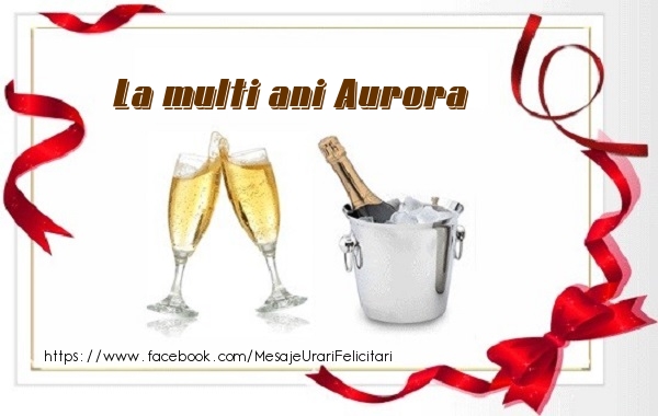Felicitari de zi de nastere - La multi ani Aurora