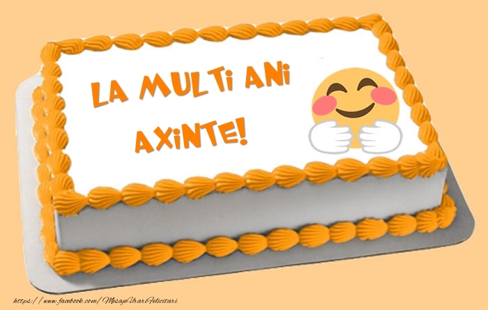 Felicitari de zi de nastere -  Tort La multi ani Axinte!