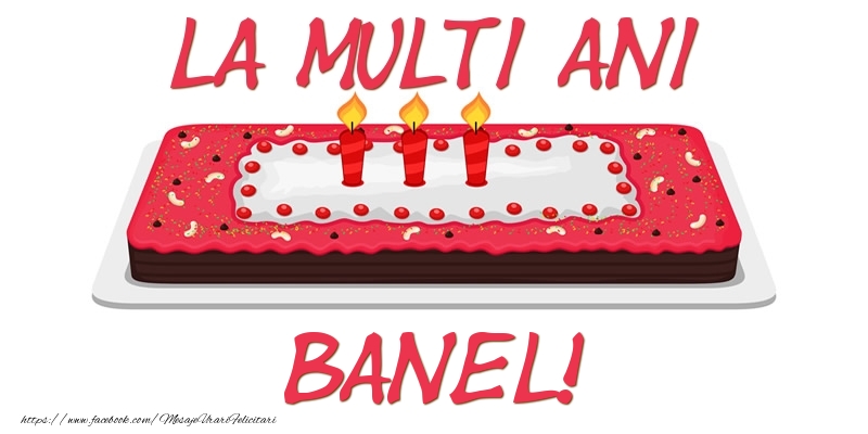 Felicitari de zi de nastere - Tort La multi ani Banel!