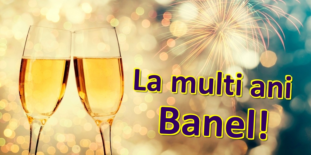 Felicitari de zi de nastere - Sampanie | La multi ani Banel!