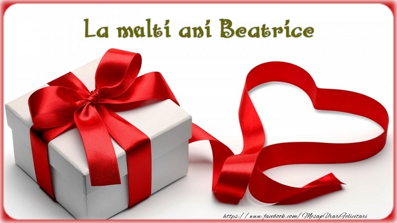 Felicitari de zi de nastere - ❤️❤️❤️ Cadou & Inimioare | La multi ani Beatrice