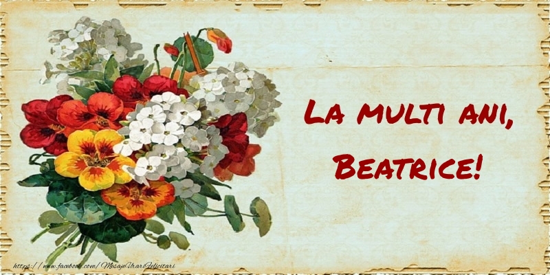 Felicitari de zi de nastere - Buchete De Flori & Flori | La multi ani, Beatrice!