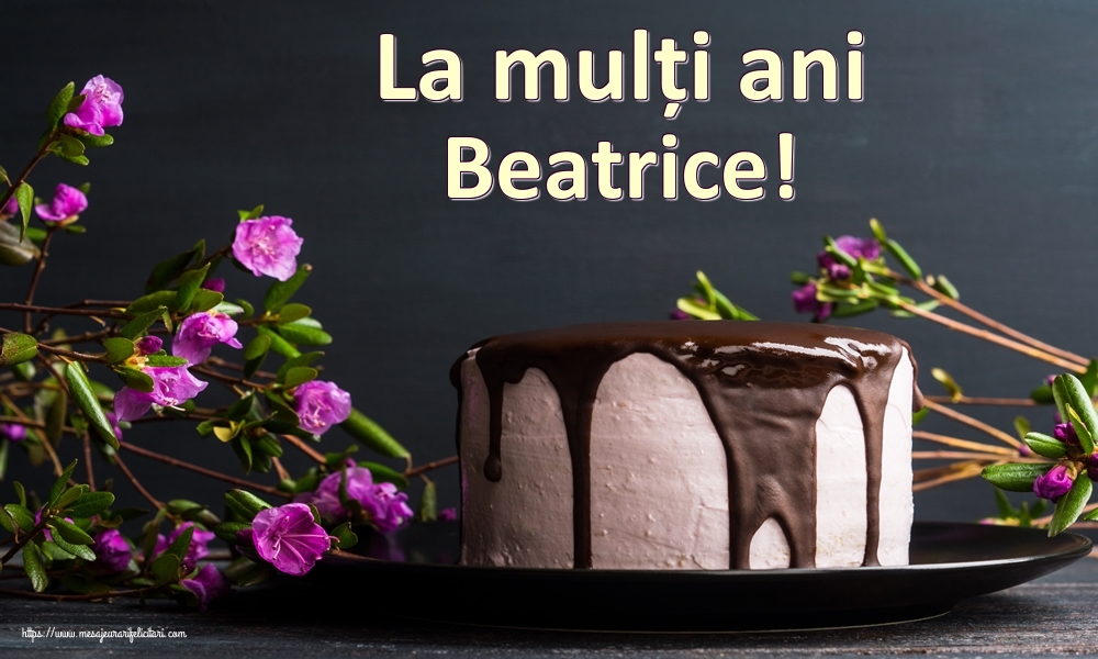 Felicitari de zi de nastere - Tort | La mulți ani Beatrice!