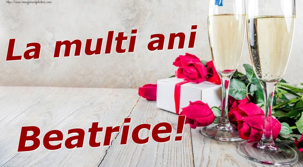 Felicitari de zi de nastere - Sampanie & Trandafiri | La multi ani Beatrice!