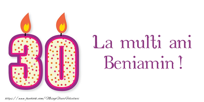 Felicitari de zi de nastere - La multi ani Beniamin! 30 de ani