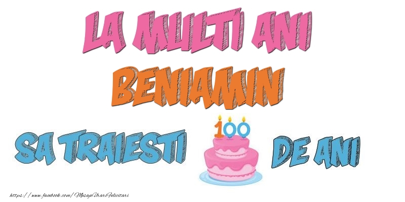 Felicitari de zi de nastere - Tort | La multi ani, Beniamin! Sa traiesti 100 de ani!