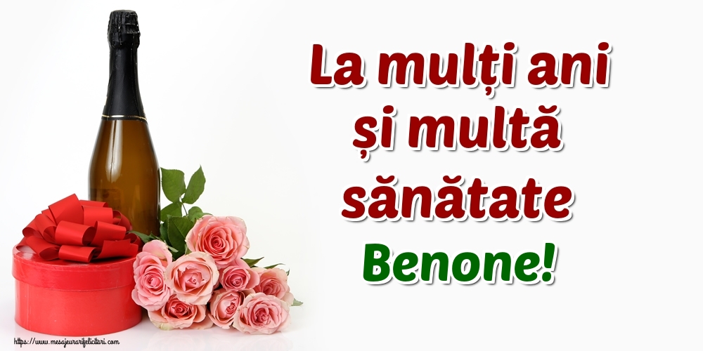 Felicitari de zi de nastere - Flori & Sampanie | La mulți ani și multă sănătate Benone!