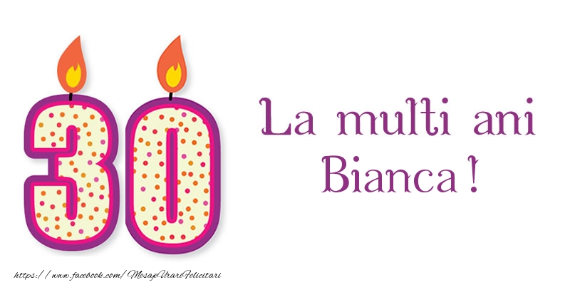 Felicitari de zi de nastere - Lumanari | La multi ani Bianca! 30 de ani