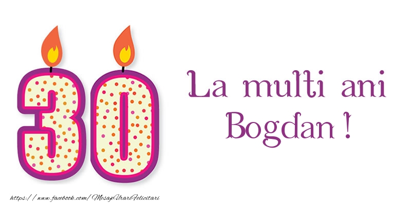 Felicitari de zi de nastere - Lumanari | La multi ani Bogdan! 30 de ani