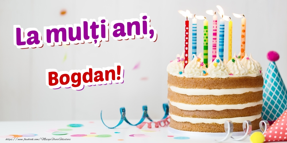 Felicitari de zi de nastere - La mulți ani, Bogdan