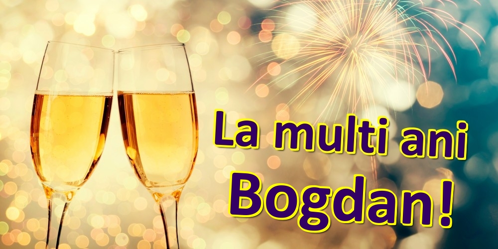 Felicitari de zi de nastere - Sampanie | La multi ani Bogdan!