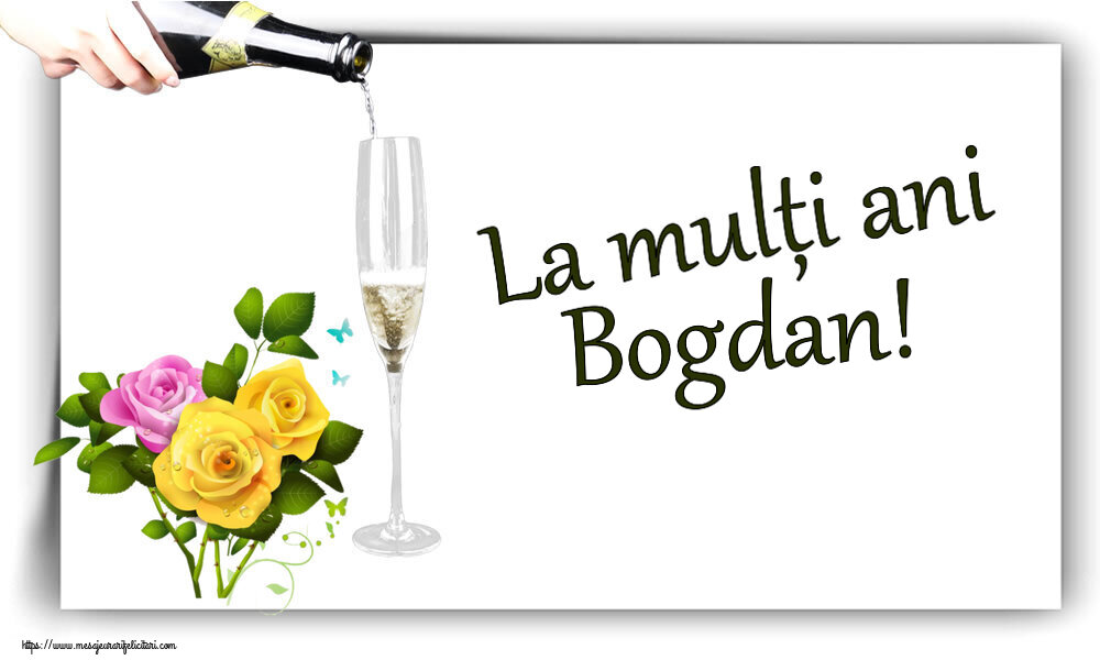 Felicitari de zi de nastere - Flori | La mulți ani Bogdan!