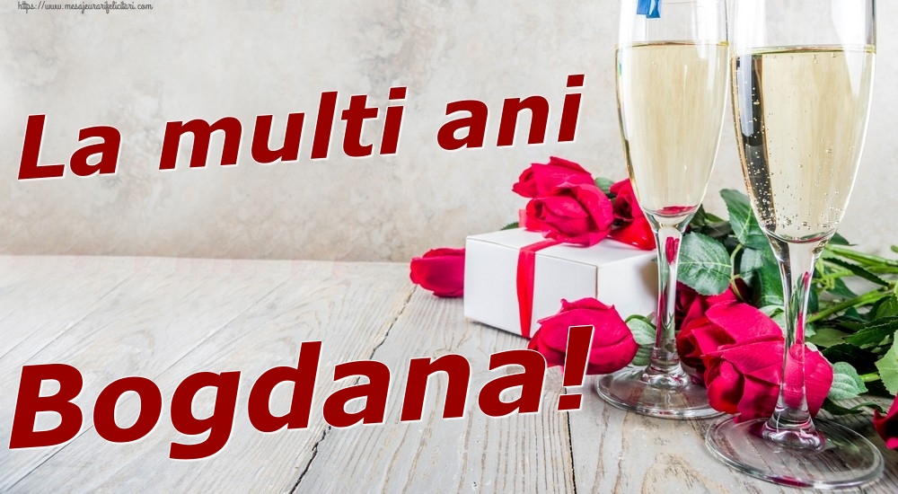 Felicitari de zi de nastere - Sampanie & Trandafiri | La multi ani Bogdana!