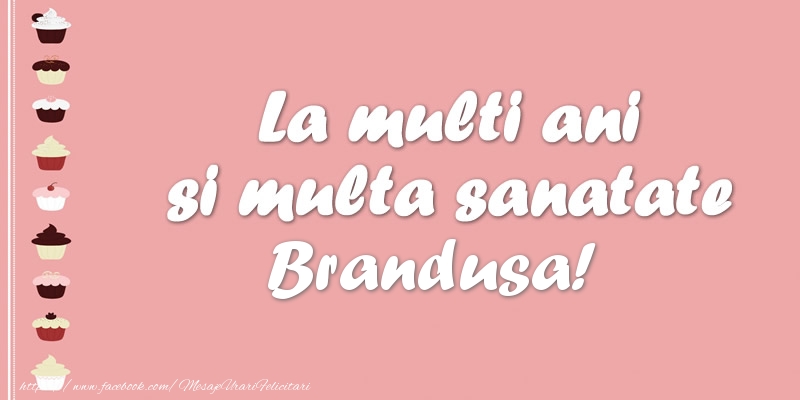Felicitari de zi de nastere - Tort | La multi ani si multa sanatate Brandusa!