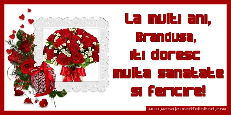 Felicitari de zi de nastere - Cadou & Trandafiri & 1 Poza & Ramă Foto | La multi ani, Brandusa, iti doresc  multa sanatate si fericire!