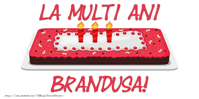 Felicitari de zi de nastere -  Tort La multi ani Brandusa!
