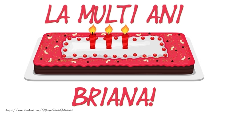 Felicitari de zi de nastere -  Tort La multi ani Briana!