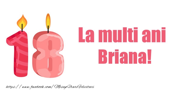 Felicitari de zi de nastere - La multi ani Briana! 18 ani
