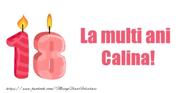  Felicitari de zi de nastere -  La multi ani Calina! 18 ani