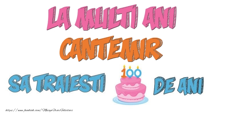 Felicitari de zi de nastere - Tort | La multi ani, Cantemir! Sa traiesti 100 de ani!