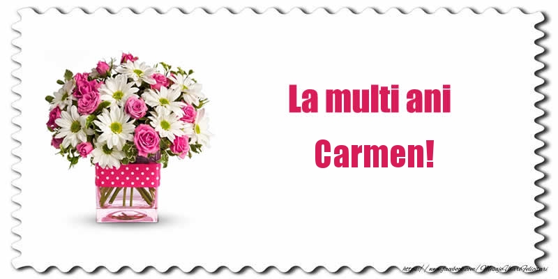 Felicitari de zi de nastere - Buchete De Flori & Flori | La multi ani Carmen!