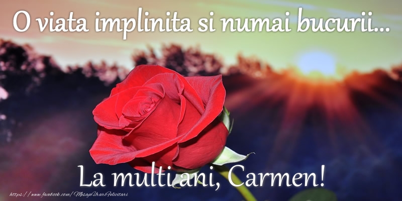 Felicitari de zi de nastere - O viata implinita si numai bucurii... La multi ani Carmen!