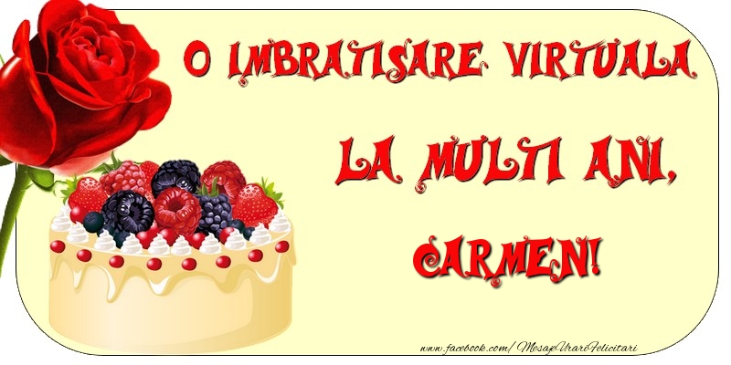 Felicitari de zi de nastere - Tort & Trandafiri | O imbratisare virtuala si la multi ani, Carmen