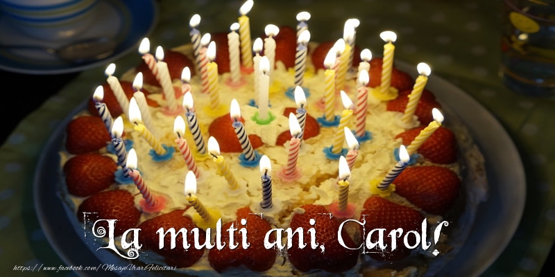 Felicitari de zi de nastere - Tort | La multi ani, Carol!