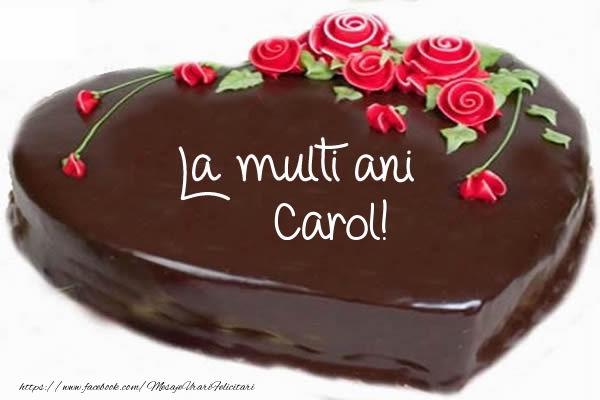 Felicitari de zi de nastere - Tort La multi ani Carol!