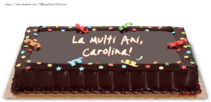 Felicitari de zi de nastere -  Tort de zi de nastere pentru Carolina!