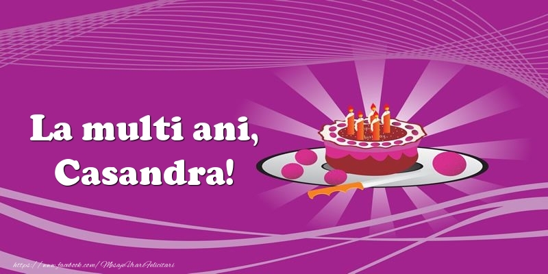 Felicitari de zi de nastere -  La multi ani, Casandra! Tort