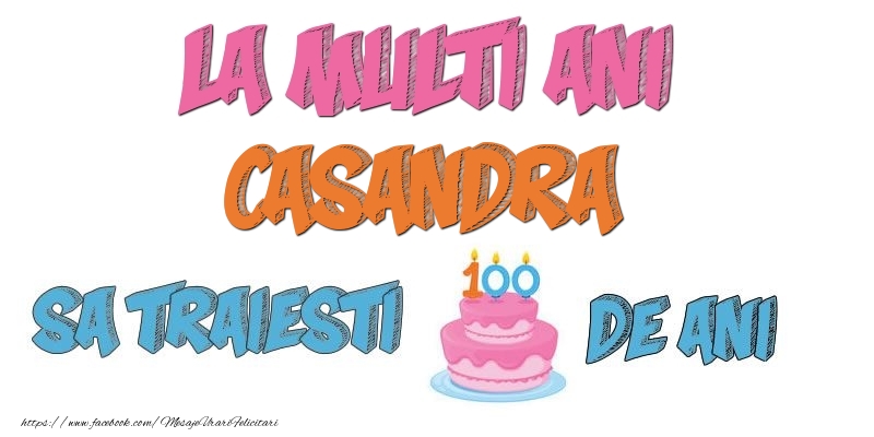 Felicitari de zi de nastere - Tort | La multi ani, Casandra! Sa traiesti 100 de ani!