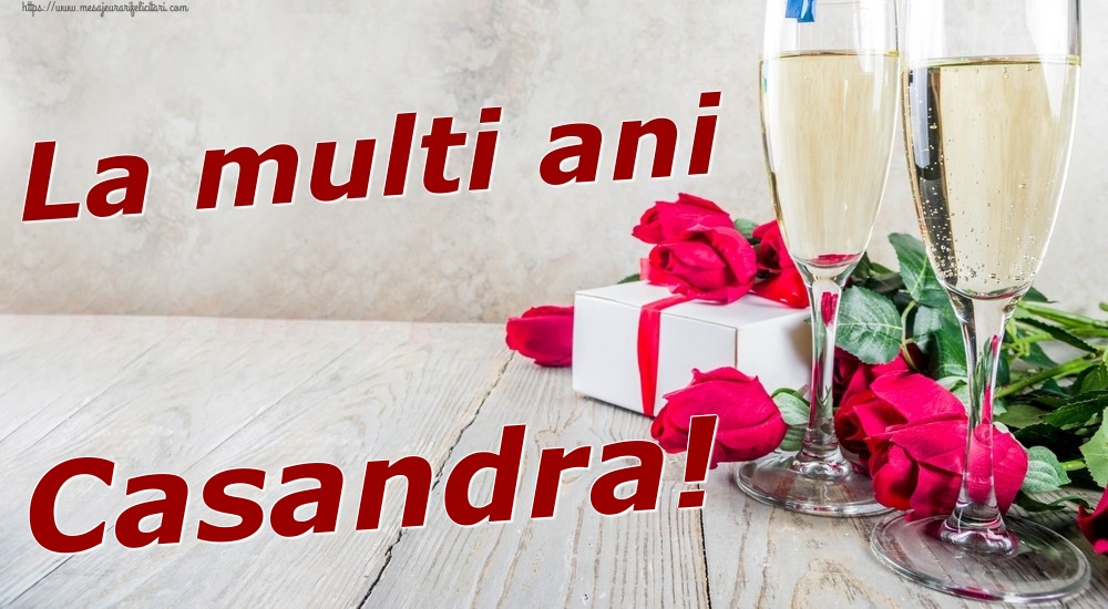 Felicitari de zi de nastere - Sampanie & Trandafiri | La multi ani Casandra!