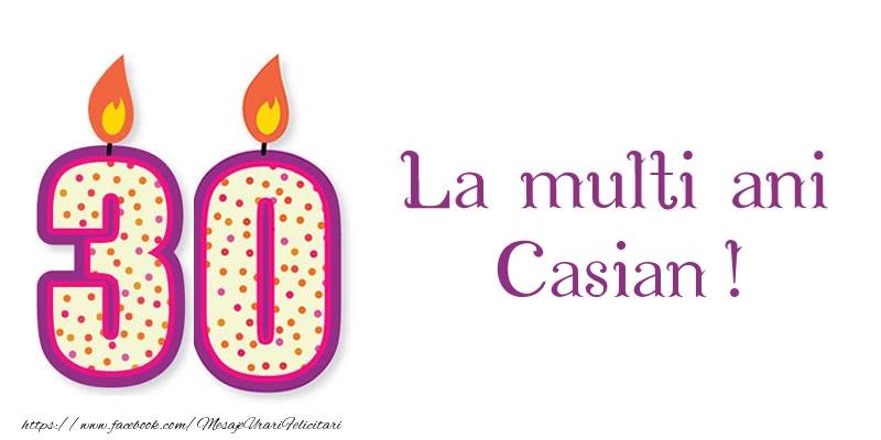 Felicitari de zi de nastere - La multi ani Casian! 30 de ani