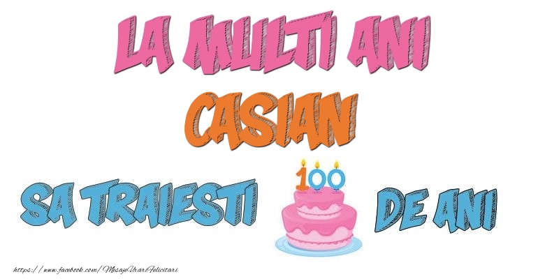 Felicitari de zi de nastere - Tort | La multi ani, Casian! Sa traiesti 100 de ani!