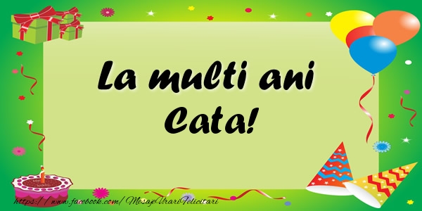 Felicitari de zi de nastere - Baloane & Confetti | La multi ani Cata!