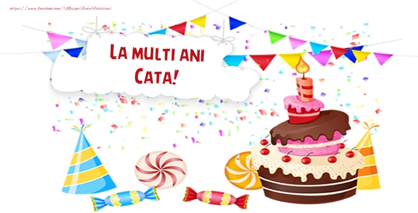 Felicitari de zi de nastere - La multi ani Cata!