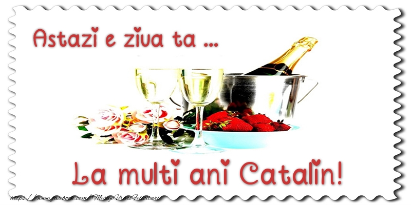 Felicitari de zi de nastere - Sampanie | Astazi e ziua ta... La multi ani Catalin!