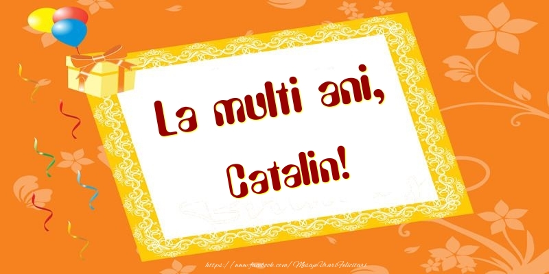 Felicitari de zi de nastere - Baloane & Cadou | La multi ani, Catalin!
