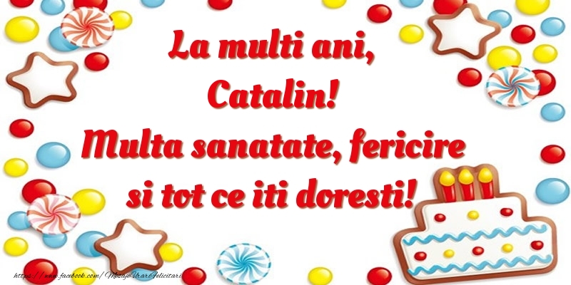 Felicitari de zi de nastere - ⭐⭐⭐ Baloane & Steluțe & Tort | La multi ani, Catalin! Multa sanatate, fericire si tot ce iti doresti!