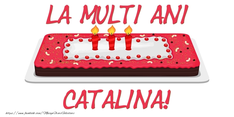  Felicitari de zi de nastere -  Tort La multi ani Catalina!